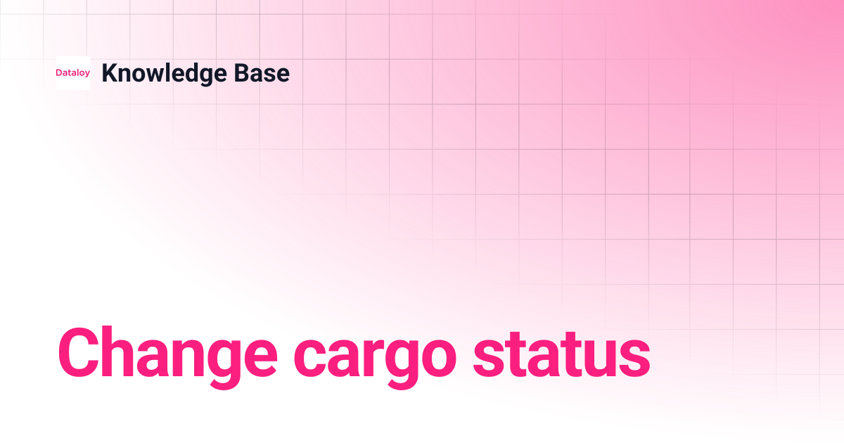 Change cargo status | Release 6.32 | Knowledge Base