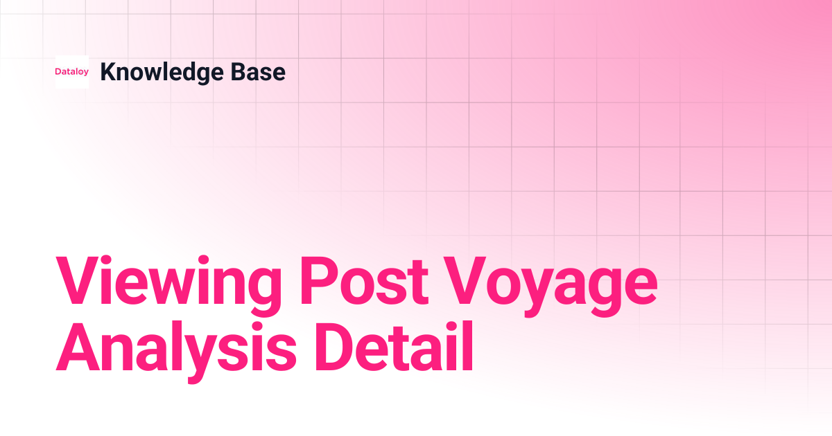 Viewing Post Voyage Analysis Detail | Release 7.1 | Knowledge Base