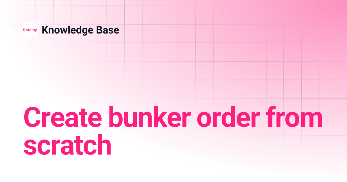 Create bunker order from scratch | Release 7.11 | Knowledge Base