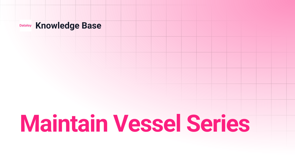 Maintain Vessel Series | Release 8.13 | Knowledge Base