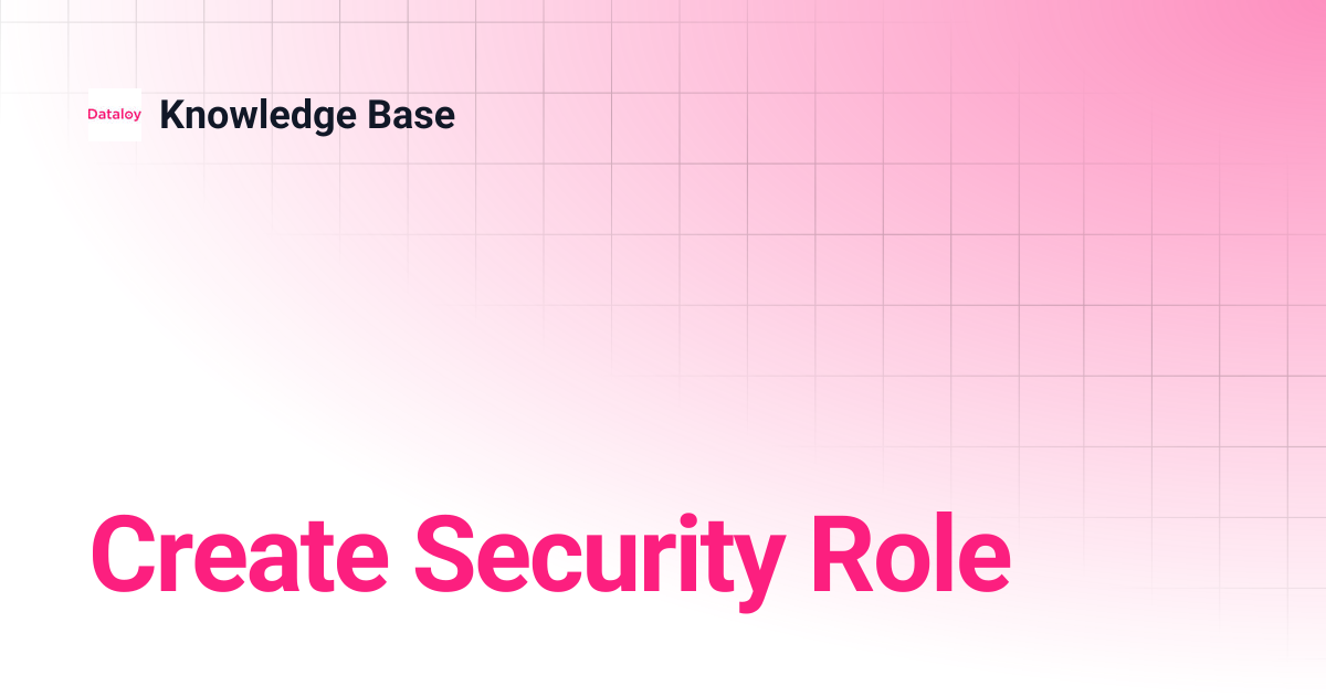 Create Security Role | Release 8.15 | Knowledge Base