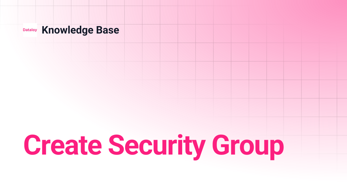 Create Security Group | Release 8.16 | Knowledge Base