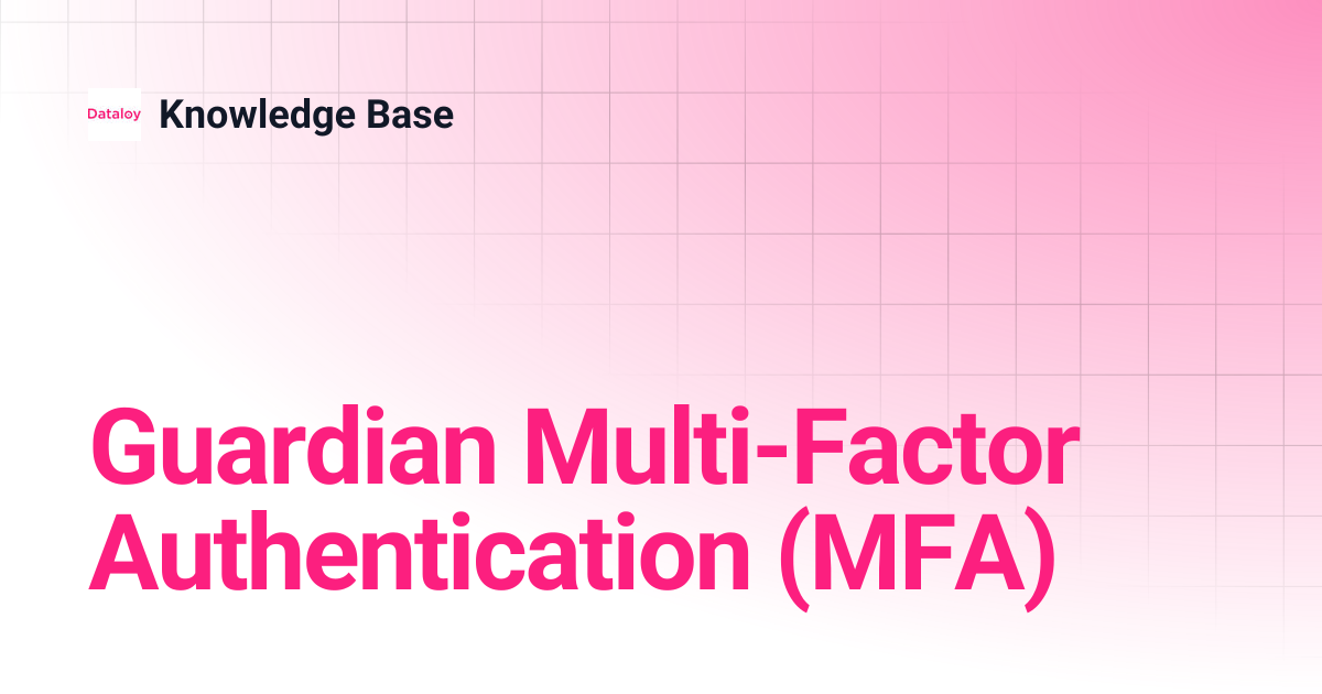 Guardian Multi-Factor Authentication (MFA) | Release 8.21 | Knowledge Base