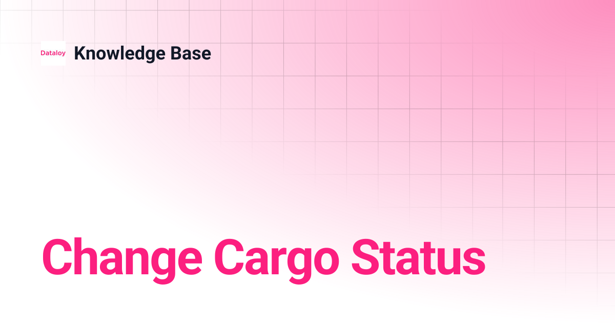 Change Cargo Status | Release 8.7 | Knowledge Base