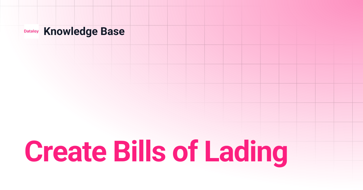 Create Bills of Lading | Release 6.46 | Knowledge Base