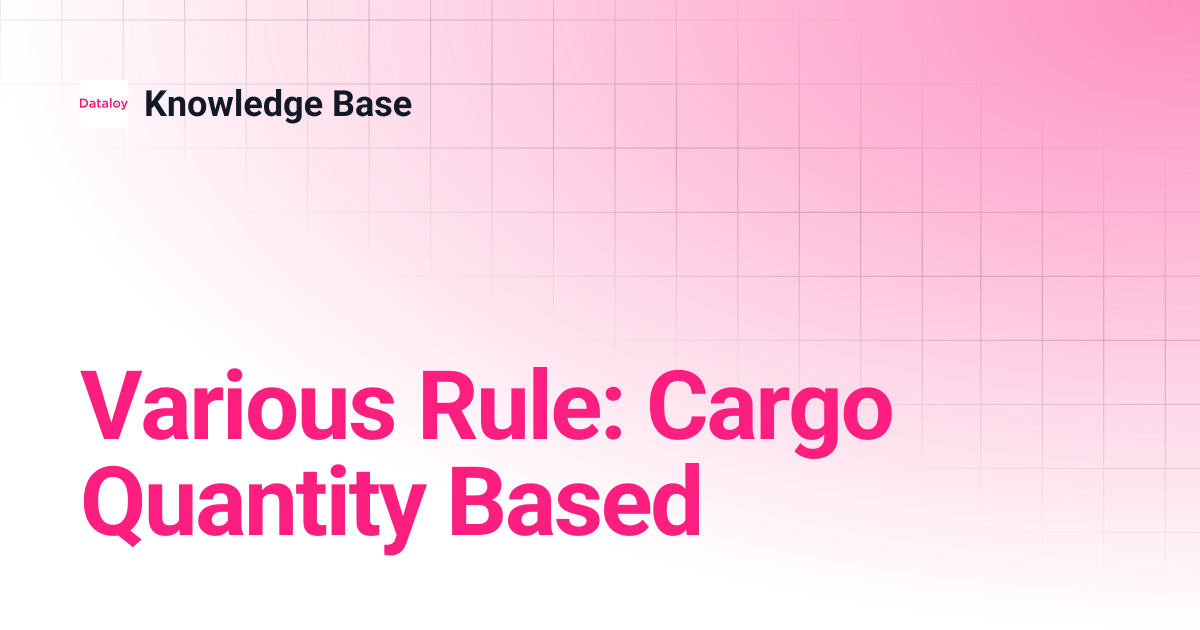 Various Rule: Cargo Quantity Based | Knowledge Base